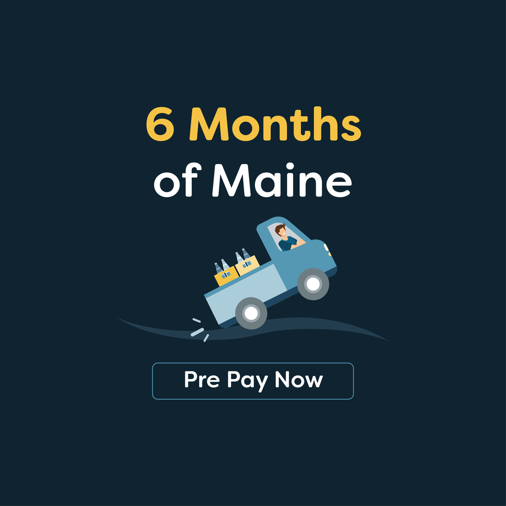 Pre Pay for 6 Months of Maine